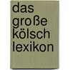 Das große Kölsch Lexikon door Onbekend