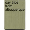 Day Trips from Albuquerque door Wolf Schneider