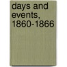 Days And Events, 1860-1866 door Thomas Leonard Livermore