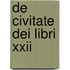 De Civitate Dei Libri Xxii