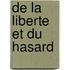 De La Liberte Et Du Hasard