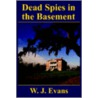 Dead Spies In The Basement door W.J. Evans