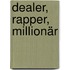 Dealer, Rapper, Millionär