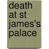 Death at St James's Palace door Deryn Lake