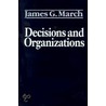 Decision And Organizations door James G. March
