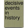 Decisive Events In History door Thomas Archer