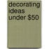 Decorating Ideas Under $50
