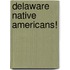 Delaware Native Americans!
