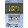 Delegation of Nursing Care by Patricia Kelly-Heidenthal