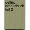 Delfin. Arbeitsbuch Teil 2 by Hartmut Aufderstrasse