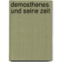 Demosthenes Und Seine Zeit