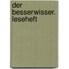 Der Besserwisser. Leseheft door Franz Specht