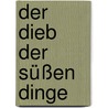 Der Dieb der süßen Dinge by Andrea Camilleri