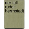 Der Fall Rudolf Herrnstadt by Klaus Huhn