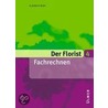 Der Florist 4. Fachrechnen door Elisabeth Birk