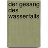 Der Gesang des Wasserfalls door Di Morrissey
