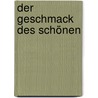 Der Geschmack des Schönen door Eric Rohmer