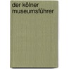 Der Kölner Museumsführer door Susanne Rauprich