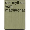 Der Mythos vom Matriarchat door Uwe Wesel