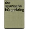 Der Spanische Bürgerkrieg by Carlos Collado Seidel