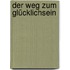 Der Weg zum Glücklichsein
