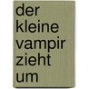 Der kleine Vampir zieht um by Sommer-Bodenburg