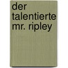 Der talentierte Mr. Ripley door Patricia Highsmith