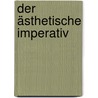 Der ästhetische Imperativ by Peter Sloterdijk