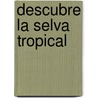 Descubre la Selva Tropical door Lisa Trumbauer