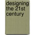 Designing The 21st Century