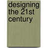 Designing The 21st Century door Peter Fiell