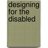 Designing for the Disabled by Selwyn Goldsmith