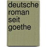 Deutsche Roman Seit Goethe door Martin Schian