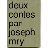 Deux Contes Par Joseph Mry door Joseph Mry