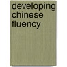 Developing Chinese Fluency door Phyllis Zhang