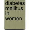 Diabetes Mellitus in Women door E. Albert Reece