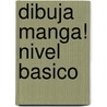Dibuja Manga! Nivel Basico door Christopher Hart