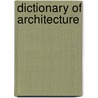 Dictionary Of Architecture door Henry H. Saylor