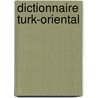 Dictionnaire Turk-Oriental door Abel Jean B.M. M. Pavet De Courteille