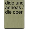 Dido und Aeneas / Die Oper by Henry Purcell