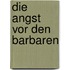 Die Angst vor den Barbaren