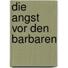 Die Angst vor den Barbaren door Tzvetan Todorov