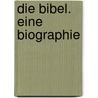 Die Bibel. Eine Biographie door Martin Urban