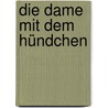 Die Dame mit dem Hündchen door Anton Tschechow