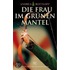 Die Frau im grünen Mantel