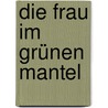 Die Frau im grünen Mantel door Andrea Rottloff