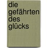 Die Gefährten des Glücks door Cornelia Franz