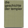 Die Geschichte der Templer door Wilhelm Havemann