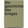 Die Geschichte des Krieges door Onbekend