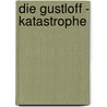 Die Gustloff - Katastrophe door Heinz Schön